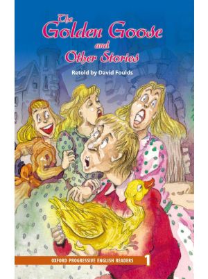 The Golden Goose and Other Stories - Oxford Progressive English Readers Level 1