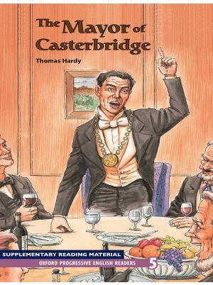 The Mayor of Casterbridge - Oxford Progressive English Readers Level 5