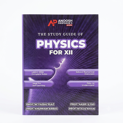 The Study Guide of Physics for XII - Anoosh Professor's Series