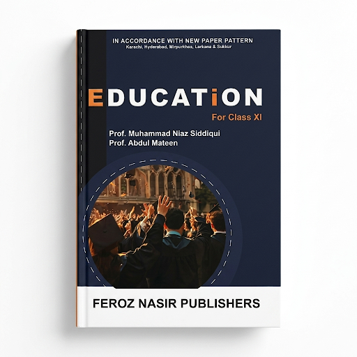 Education for Class XI - Prof. Muhammad Niaz Siddiqui & Prof. Abdul Mateen
