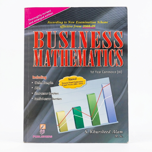 Business Mathematics 1st Year Commerce (XI) – S. Khursheed Alam