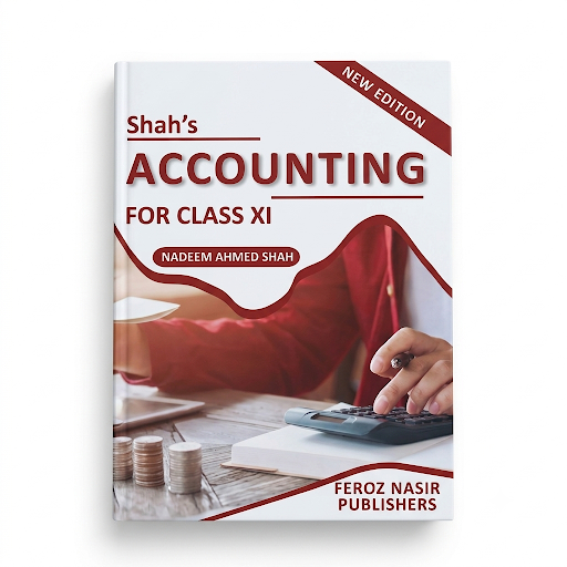 Shah's Accounting for Class XI – Nadeem Ahmed Shah