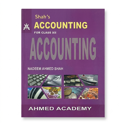 Shah's Accounting for Class XII - Nadeem Ahmed Shah (Ahmed Academy)