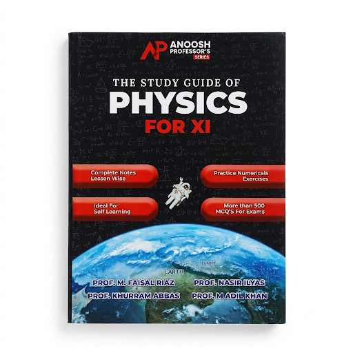 The Study Guide of Physics for XI – Anoosh Professor's Series