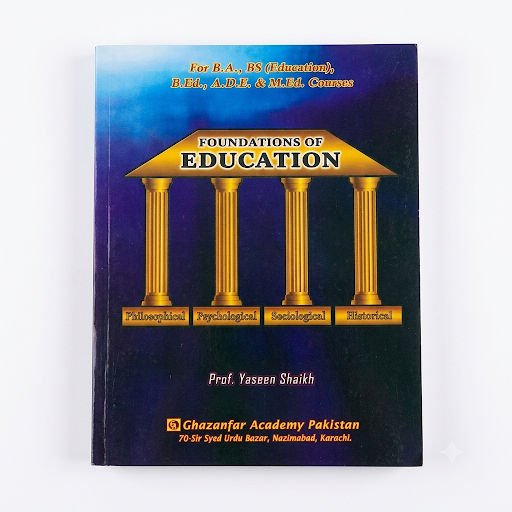Foundations of Education — For B.A, BS (Education), B.Ed, A.D.E & M.Ed